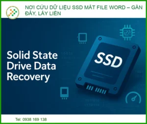 Nơi cứu dữ liệu SSD mất file Word: Dịch vụ lấy liền, uy tín tại TP.HCM