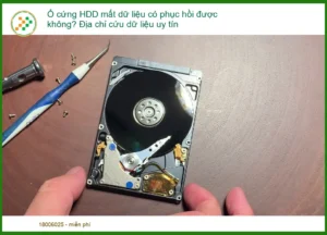 Ổ cứng HDD mất dữ liệu có phục hồi được không? Địa chỉ cứu dữ liệu uy tín