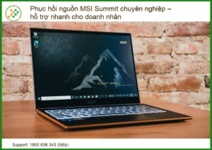 Phục hồi nguồn MSI Summit chuyên nghiệp – hỗ trợ nhanh cho doanh nhân