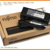 Sạc Laptop Fujitsu Lifebook U748 U749 U750 U751 Zin Chính Hãng – Thay Lấy Liền Tại Chỗ