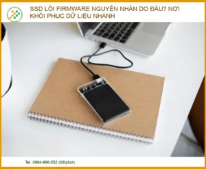SSD lỗi firmware nguyên nhân do đâu? Nơi khôi phục dữ liệu nhanh chóng