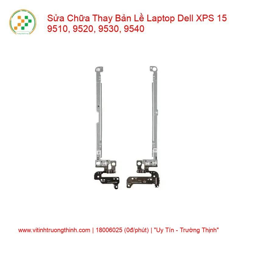 Thay Bản Lề Laptop Dell XPS 15 9510, 9520, 9530, 9540 - Sửa Chữa Chuyên Nghiệp giá rẻ