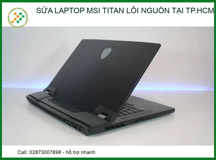 Địa Chỉ Sửa Laptop MSI Titan Lỗi Nguồn Uy Tín, Lấy Ngay Tại TP.HCM
