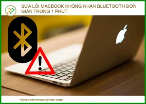 Sửa lỗi MacBook không nhận Bluetooth đơn giản trong 1 phút | Vi Tính Trường Thịnh