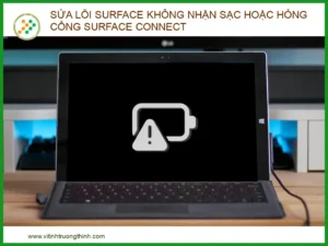 Sửa lỗi Surface không nhận sạc hoặc hỏng cổng Surface Connect lấy liền