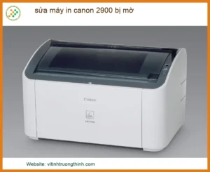 Dịch vụ sửa máy in Canon 2900 bị mờ: Xử lý nhanh, in sắc nét tại Vi Tính Trường Thịnh