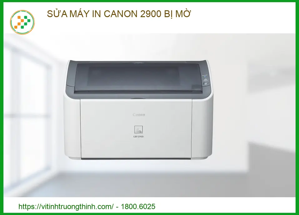 Dịch vụ sửa máy in Canon 2900 bị mờ bản in: Khắc phục dứt điểm tại nhà