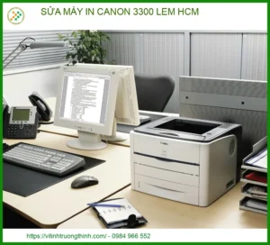 Sửa máy in Canon 3300 bị lem, kẹt giấy tại HCM: Quy trình chuyên nghiệp 2026