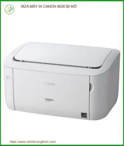 Sửa Máy In Canon 6030 Bị Mờ – Trung Tâm Sửa Chữa Uy Tín Tại Tphcm