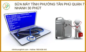 Sửa Máy Tính Phường Tân Phú Quận 7 – Có Mặt Nhanh 30 Phút | Vi Tính Trường Thịnh