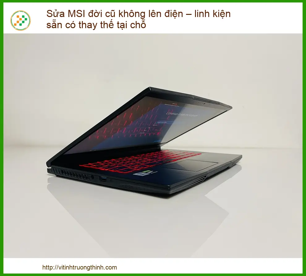 Sửa MSI đời cũ không lên điện – Linh kiện sẵn có thay thế tại chỗ lấy ngay