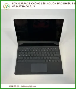 Sửa Surface không lên nguồn bao nhiêu tiền và mất bao lâu? Bảng giá 2026