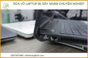 Dịch vụ sửa vỏ laptop bị gãy ngàm chuyên nghiệp – Uy tín tại Vi Tính Trường Thịnh