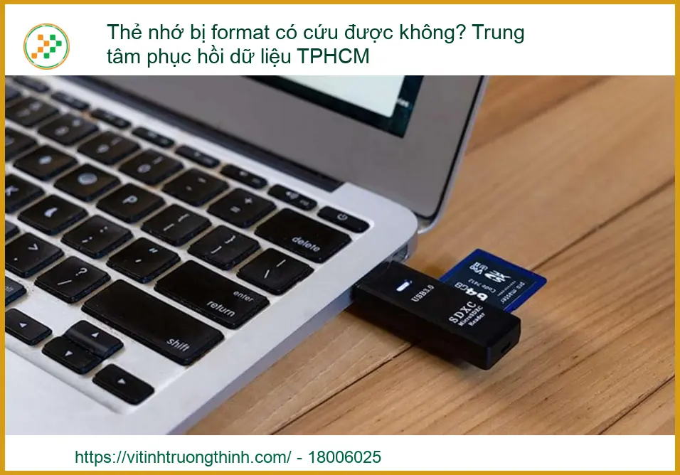 Thẻ nhớ bị format có cứu được không? Trung tâm phục hồi dữ liệu TPHCM uy tín