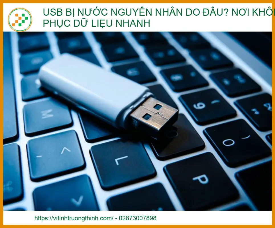 USB Bị Nước Vào Nguyên Nhân Do Đâu? Nơi Khôi Phục Dữ Liệu Uy Tín, Lấy Ngay