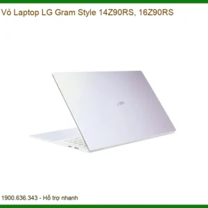 Thay Vỏ Laptop Lg Gram Style 14z90rs, 16z90rs Zin Chính Hãng – Lấy Liền Tại Chỗ
