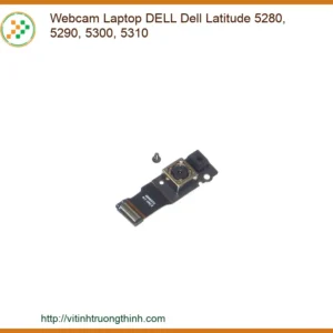 Thay Webcam Laptop Dell Latitude 5280, 5290, 5300, 5310 Chính Hãng Lấy Liền