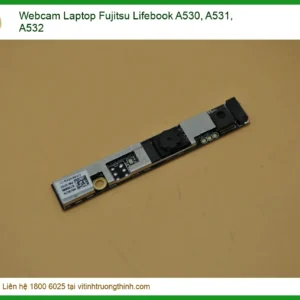 Thay Webcam Laptop Fujitsu Lifebook A530, A531, A532 Zin Chính Hãng Lấy Liền Tại Chỗ