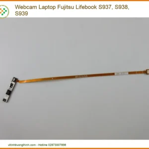 Thay Webcam Laptop Fujitsu Lifebook S937, S938, S939 Chính Hãng Lấy Liền Tại Chỗ
