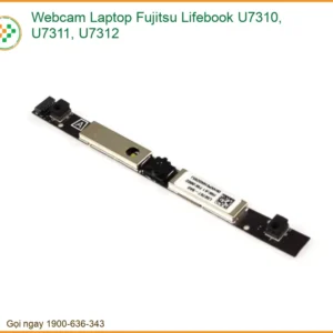 Thay Webcam Laptop Fujitsu Lifebook U7310, U7311, U7312 Zin Chính Hãng Lấy Liền Tại Chỗ