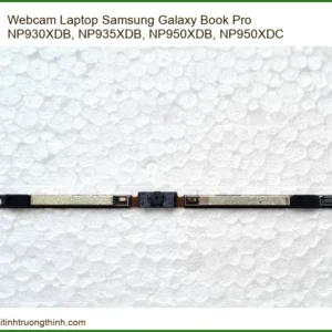 Thay Webcam Laptop Samsung Galaxy Book Pro Np930xdb, Np935xdb, Np950xdb, Np950xdc Zin Chính Hãng Lấy Liền