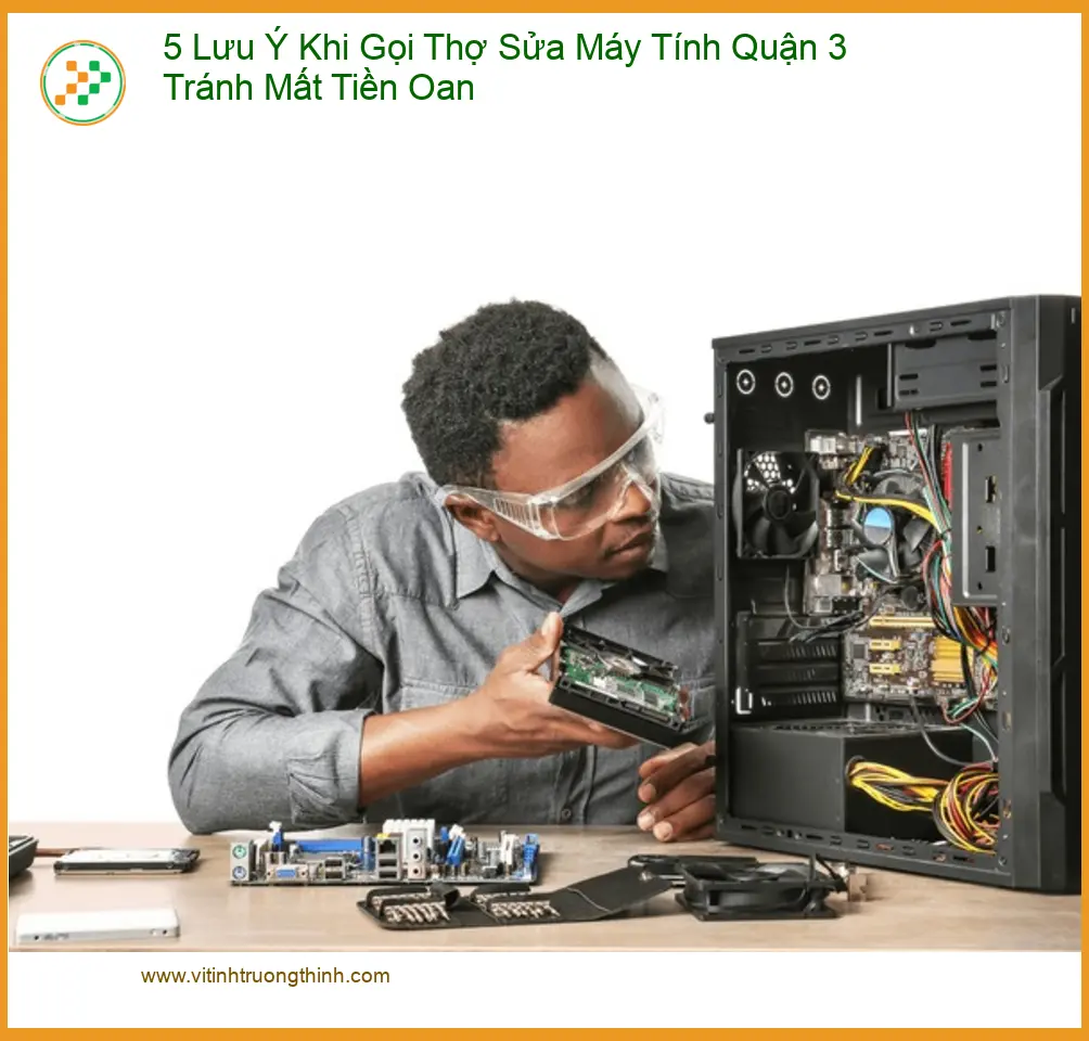 Sửa máy tính 5 Lưu Ý Gọi Thợ Quận 3 Tránh Mất Tiền Oan - Địa chỉ uy tín