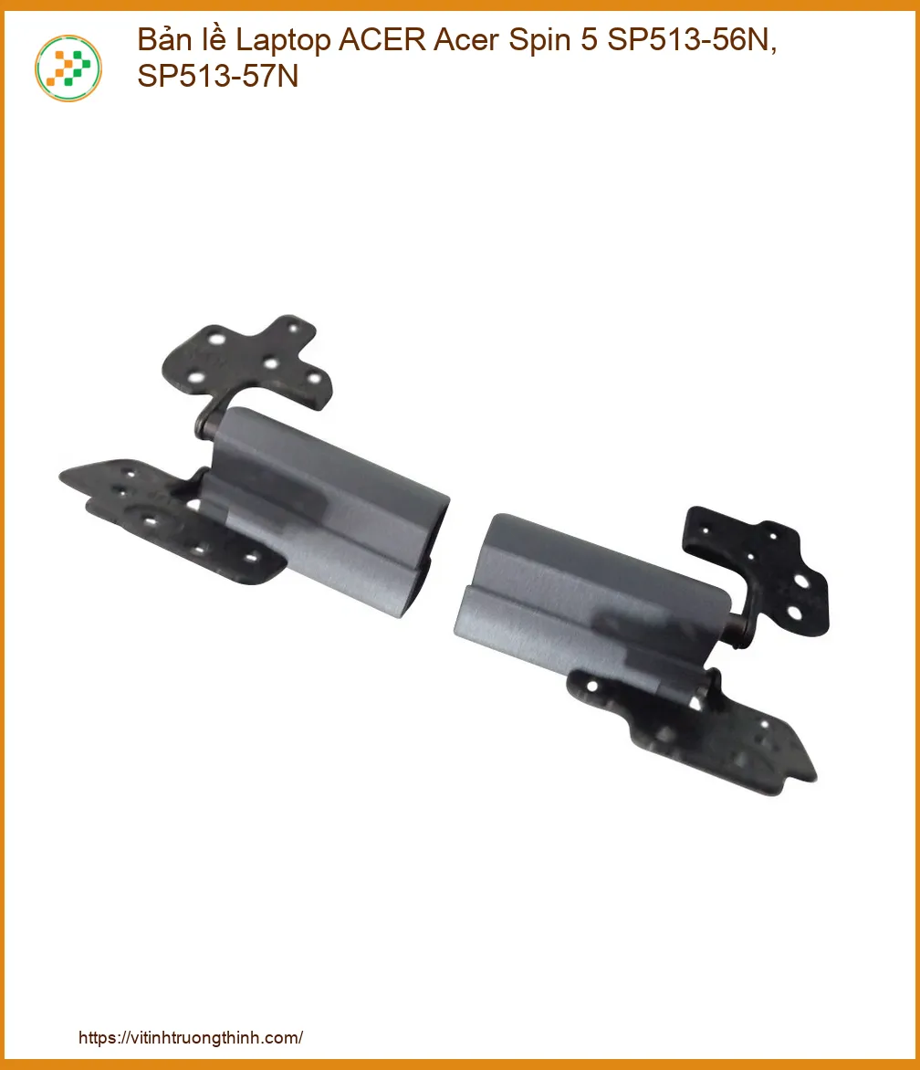 Bản Lề Laptop ACER Spin 5 SP513-56N, SP513-57N Chính Hãng | Sửa Lấy Liền, Giao Tận Nơi Toàn Quốc