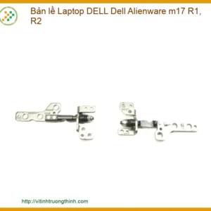 Bản Lề Laptop Dell Dell Alienware M17 R1, R2 Chính Hãng – Trung Tâm Thay Thế Tphcm