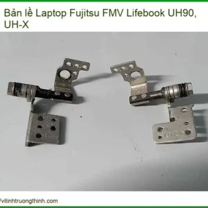 Bản lề Laptop Fujitsu FMV Lifebook UH90, UH-X – Thay Thế Chuyên Nghiệp, Lấy Liền Tại Chỗ