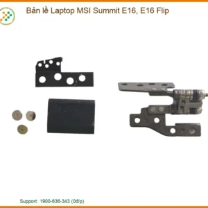Bản lề Laptop MSI Summit E16, E16 Flip – Thay Thế, Sửa Chữa Uy Tín, Lấy Liền