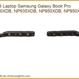 Bản Lề Laptop Samsung Galaxy Book Pro Np930xdb, Np935xdb, Np950xdb, Np950xdc Chính Hãng – Thay Thế Lấy Liền Tphcm