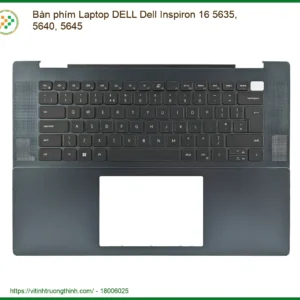 Bàn Phím Laptop DELL Inspiron 16 5635, 5640, 5645: Thay Thế Chính Hãng, Lấy Liền Tại TPHCM