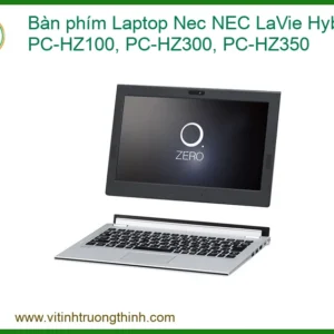 Bàn phím Laptop Nec NEC LaVie Hybrid PC-HZ100, PC-HZ300, PC-HZ350 – Thay Thế Lấy Liền, Chính Hãng, Giá Tốt Nhất TPHCM