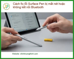 Cách fix lỗi Pen bị mất nét, không kết nối Bluetooth – Trung tâm hỗ trợ Surface gần đây