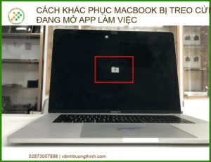 Cách khắc phục MacBook bị treo cứng khi đang mở App làm việc hiệu quả