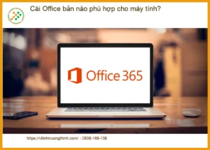 Văn phòng Cài Office bản nào phù hợp máy tính? – Tư vấn chuyên gia kỹ thuật