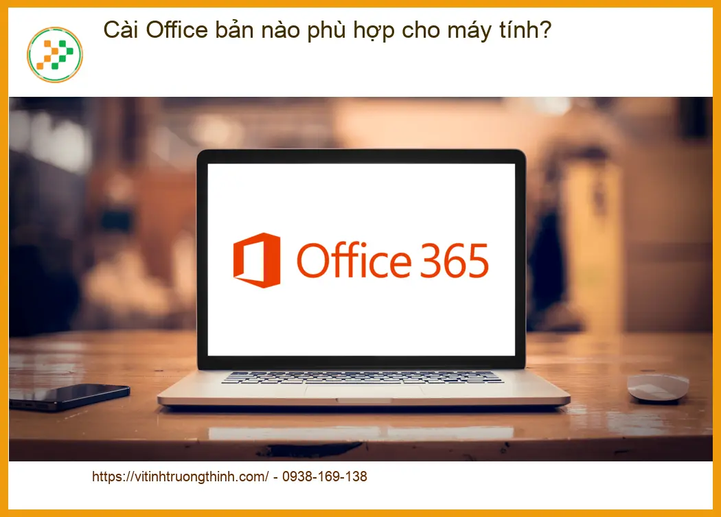 Văn phòng Cài Office bản nào phù hợp máy tính? - Tư vấn chuyên gia kỹ thuật