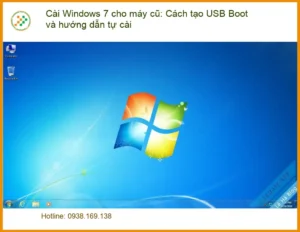 Windows Cài 7 cho máy cũ: Cách tạo USB Boot – Hướng dẫn tự xử lý tại nhà