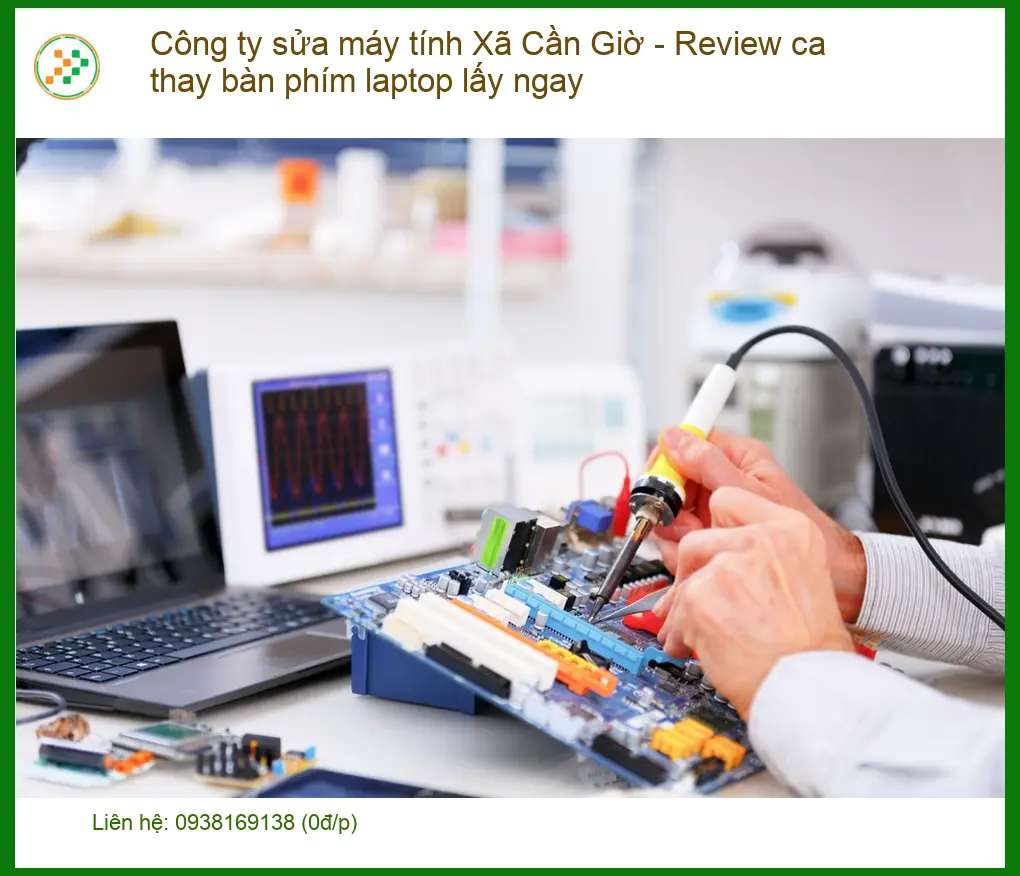 Sửa Máy Tính Công Ty Xã Cần Giờ: Review Ca Thay Bàn Phím Laptop Lấy Ngay – Bí Quyết Chọn Nơi Uy Tín!