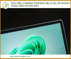 Dấu hiệu camera Surface Hello bị lỗi không nhận diện khuôn mặt và cách khắc phục hiệu quả