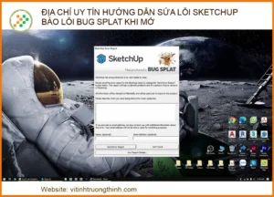 Hướng Dẫn Sửa Lỗi Sketchup Bug Splat Chuyên Nghiệp | Vi Tính Trường Thịnh