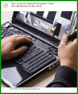 Dịch vụ vệ sinh laptop Phường Bình Thạnh – Thợ làm kỹ, uy tín