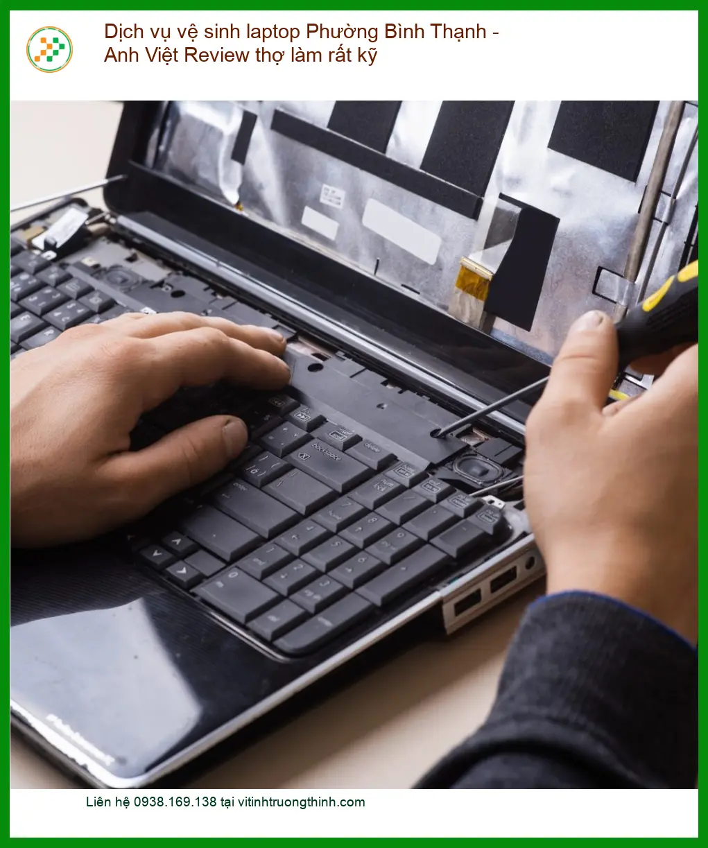 Dịch vụ vệ sinh laptop Phường Bình Thạnh - Thợ làm kỹ, uy tín