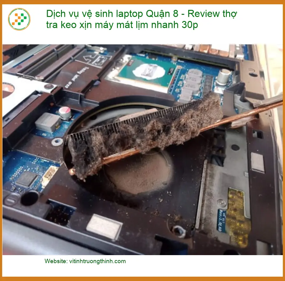 Dịch vụ vệ sinh laptop Quận 8 - Thợ tra keo xịn máy mát lịm