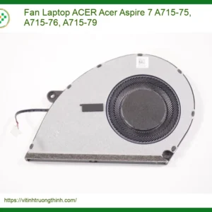 Quạt Laptop Acer Aspire 7 A715-75, A715-76, A715-79 – Thay lấy liền TPHCM