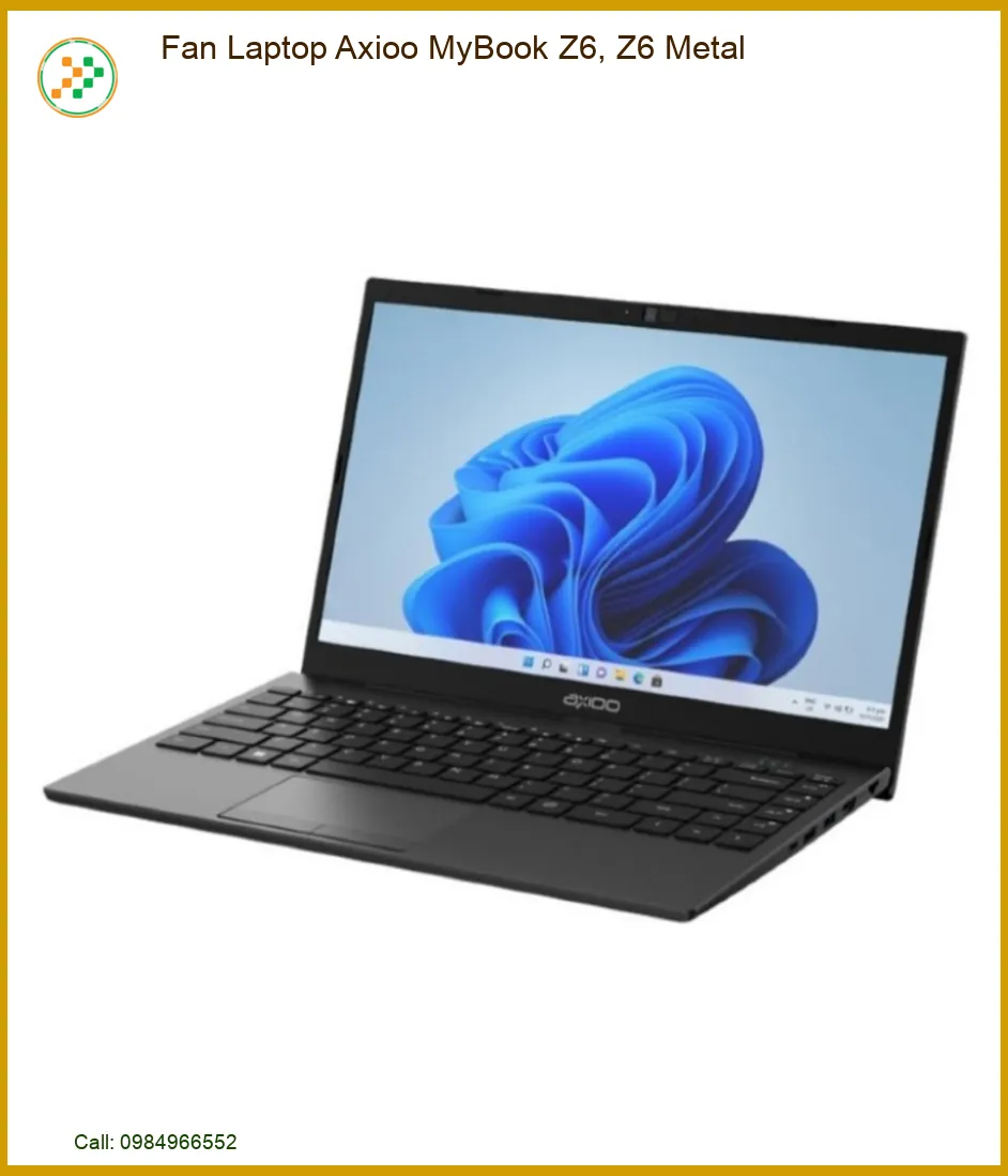 Fan Laptop Axioo MyBook Z6, Z6 Metal - Giữ Mát Cỗ Máy Sáng Tạo Của Bạn