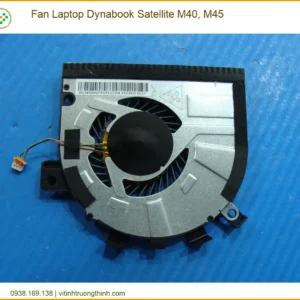 Quạt Laptop Dynabook Satellite M40, M45 Zin Mới – Lắp Đặt Tận Nơi, Bảo Hành Uy Tín