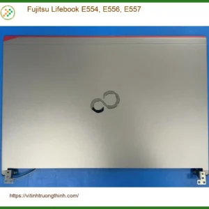 Vỏ Laptop Fujitsu Lifebook E554, E556, E557 – Thay Lấy Liền Tại TPHCM