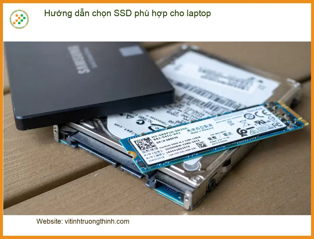 Laptop Hướng dẫn chọn SSD phù hợp - Tư vấn từ chuyên gia Vi Tính