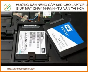 Hướng dẫn nâng cấp SSD cho Laptop Lenovo giúp máy chạy nhanh – Tư vấn tại HCM